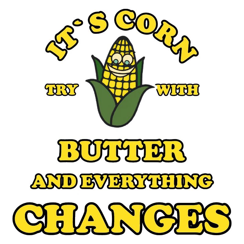Its Corn try with butter and everything changes