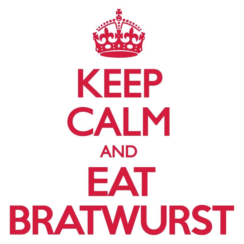Keep Calm and a Eat Bratwurst