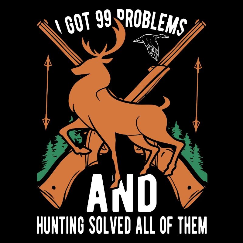 I've Got 99 Problems but Hunting Solves Them All