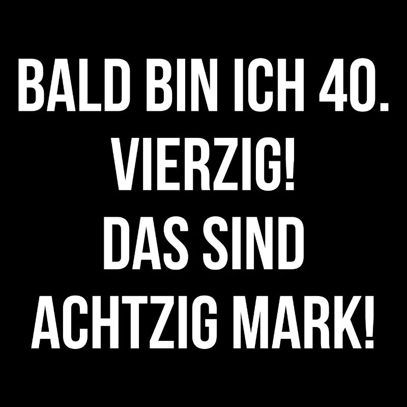Bald bin ich vierzig das sind achtzig Mark