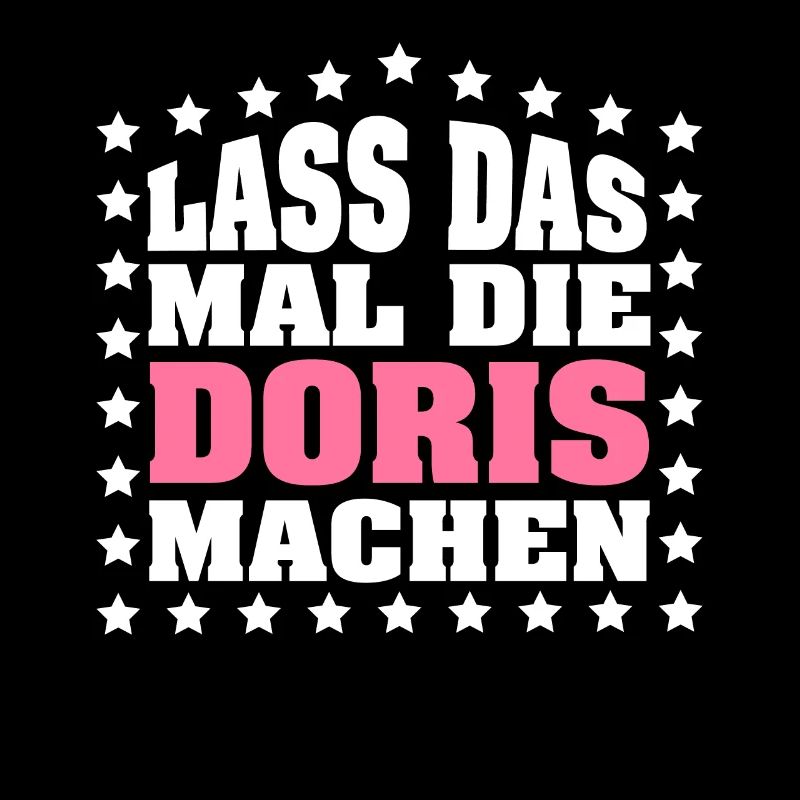 Lass das mal die DORIS machen Vornamen Spruch