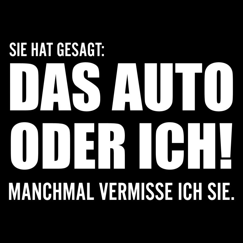 Das Auto oder ich Lustige Sprüche