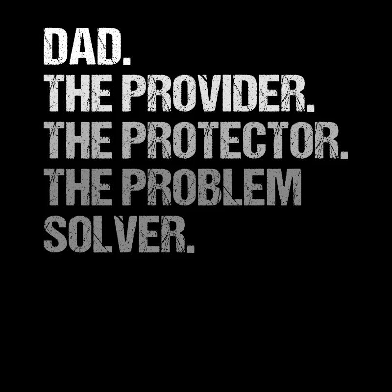 Dad Provider Protector Problem Solver