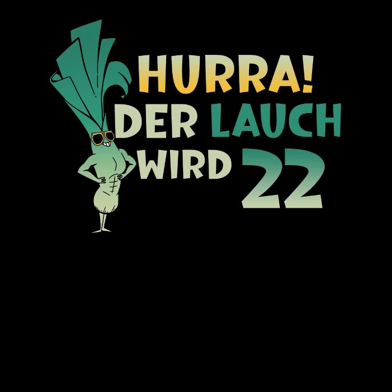 Hurra der Lauch wird 22