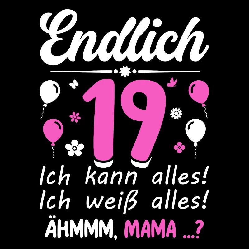 Finally 19 I can do everything I know everything