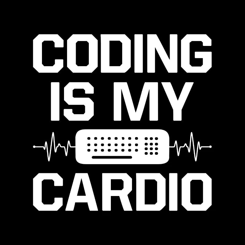 Coding Is My Cardio Programming Coder Computer Gee