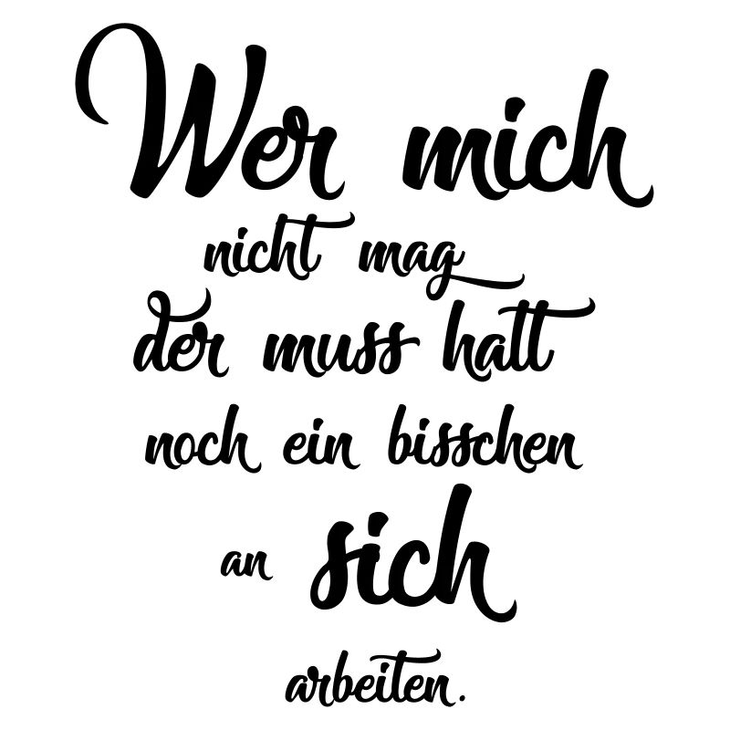 Wer mich nicht mag der muss halt noch ein bisschen