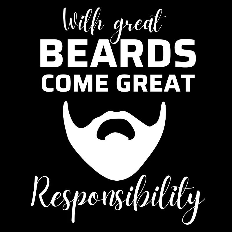 with great beards come great responsibility.