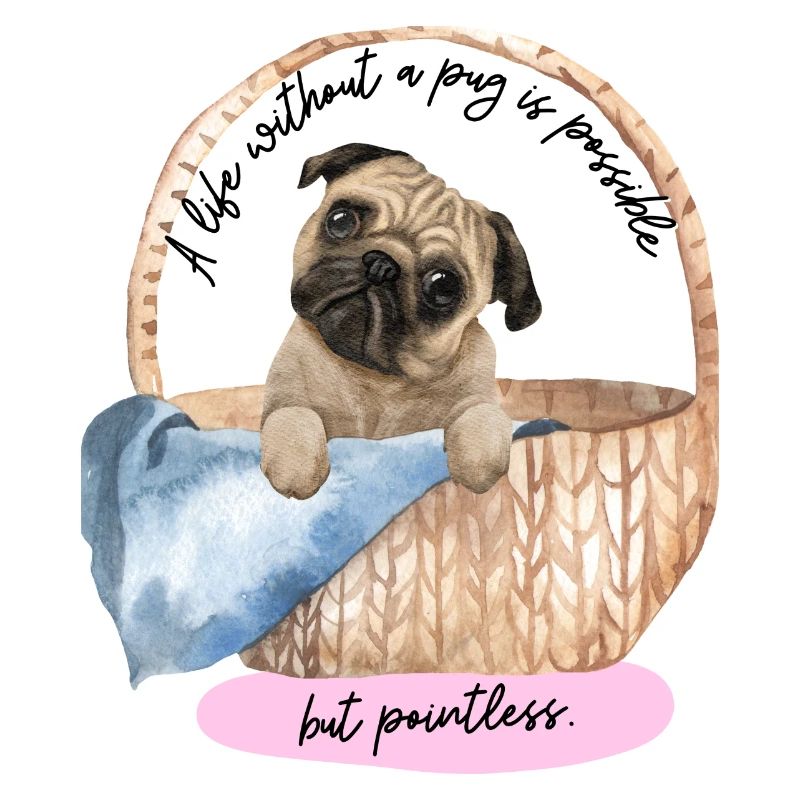 A life without a pug is possible but pointless - 1