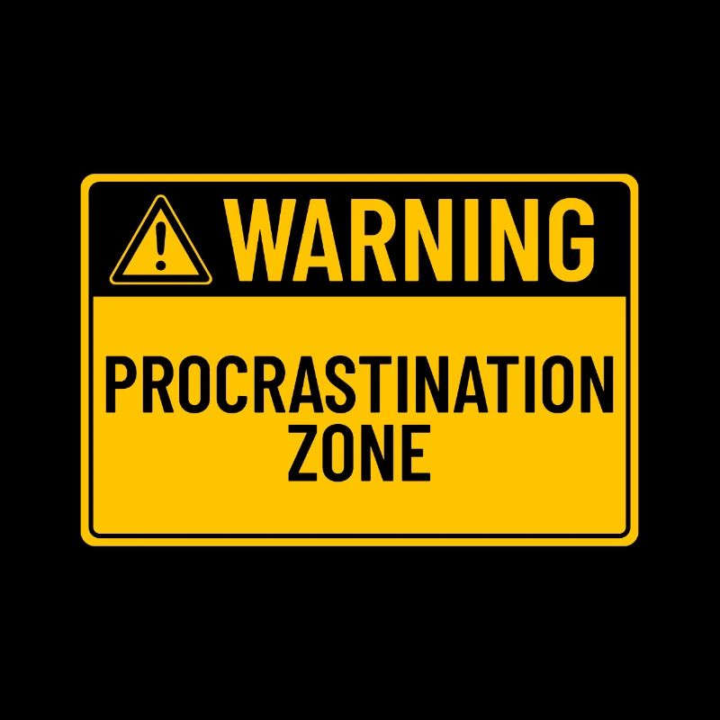 Warning: Procrastination Zone