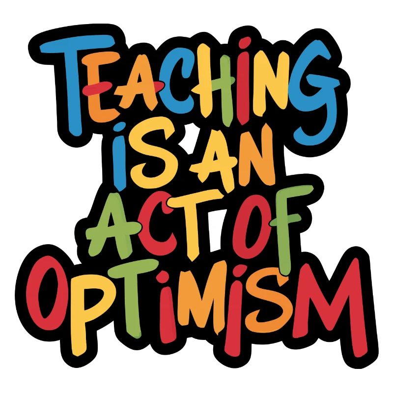 Enseigner, c’est être optimiste, être optimiste