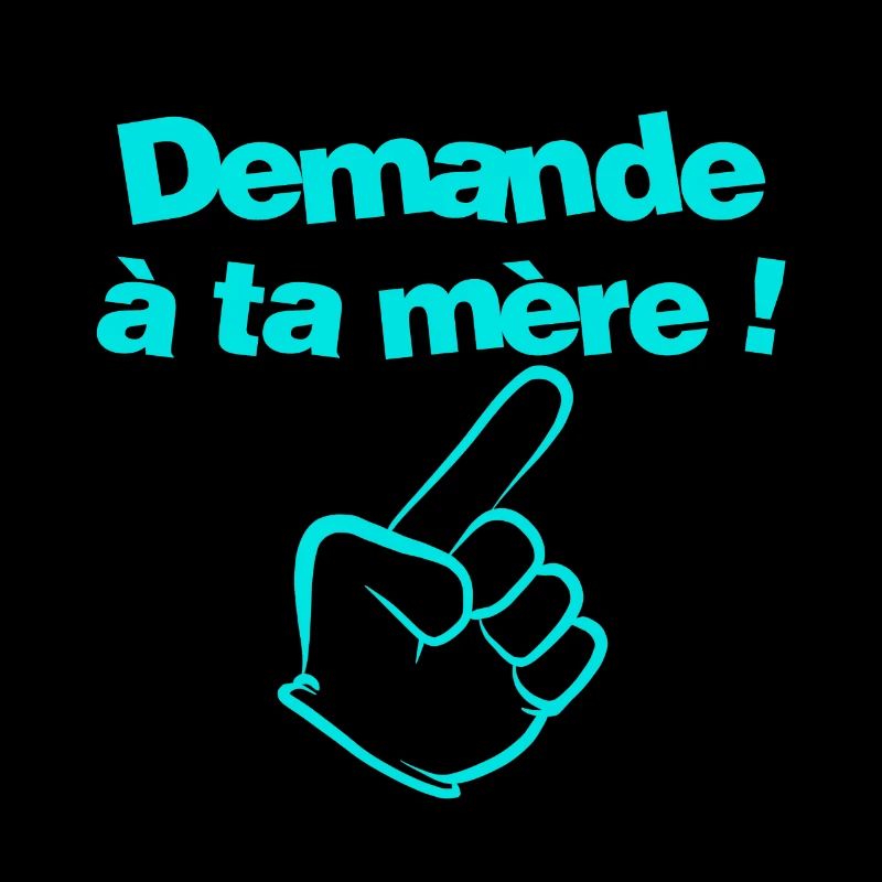 Demande à ta mère