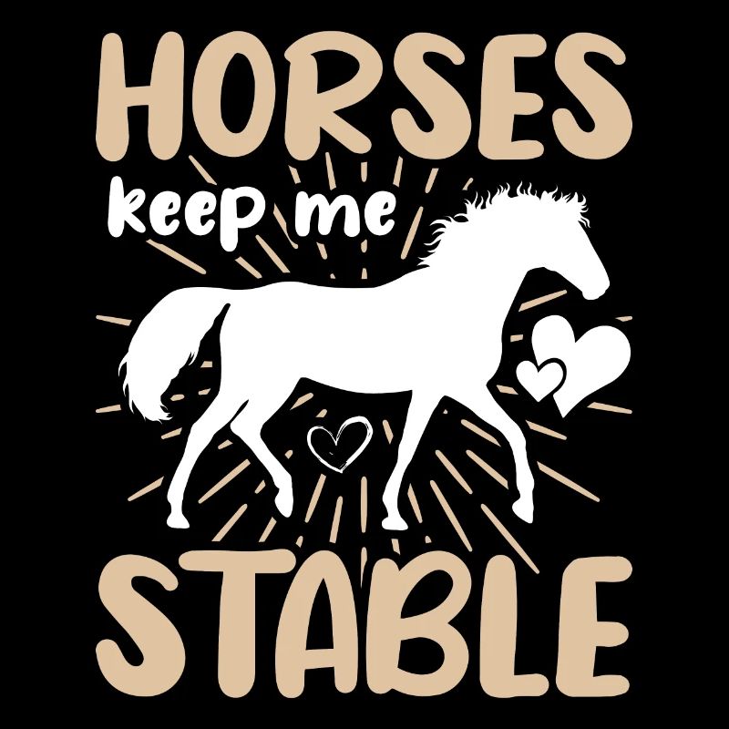 Horses keep me stable