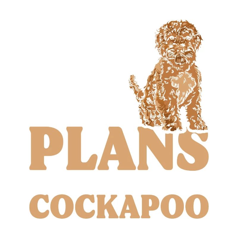 Sorry I can't I have plans with my cockapoo