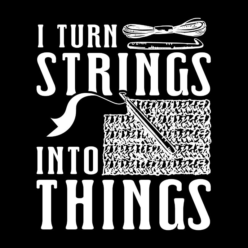 I turn strings into things Crochet