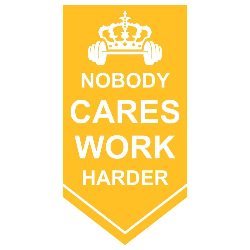 nobody cares work harder