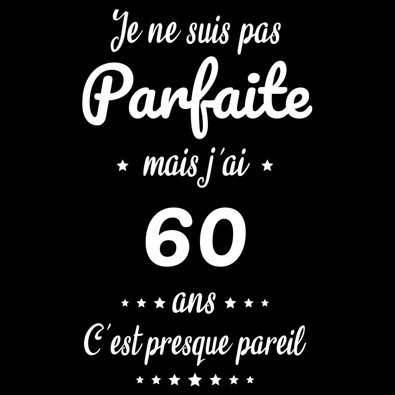 Anniversaire 60 ans - Pas parfaite mais 60 ans