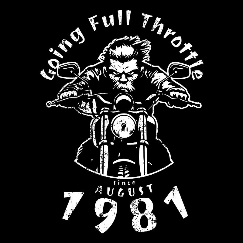 44. Geburtstag Going Full Throttle Since 08/1981