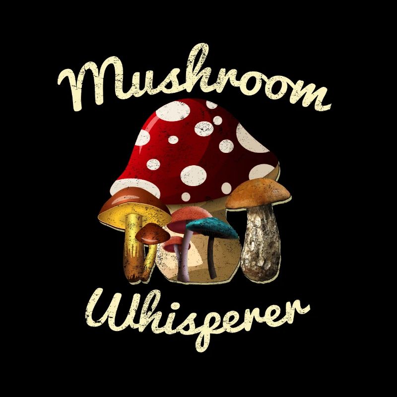 Mushroom Whisperer Bloom Grow Toadstool Mold Gift