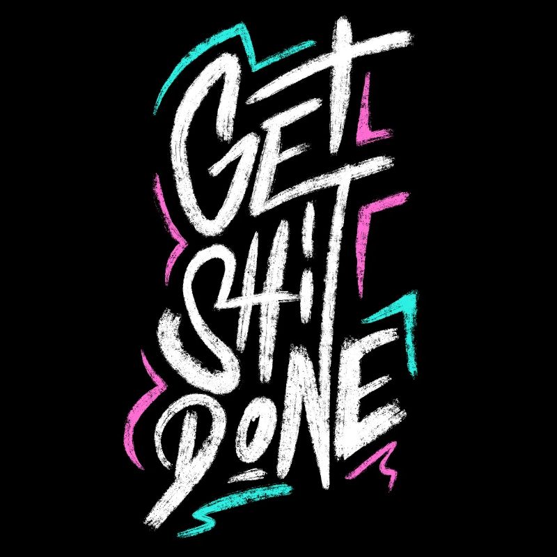 Get Shit Done