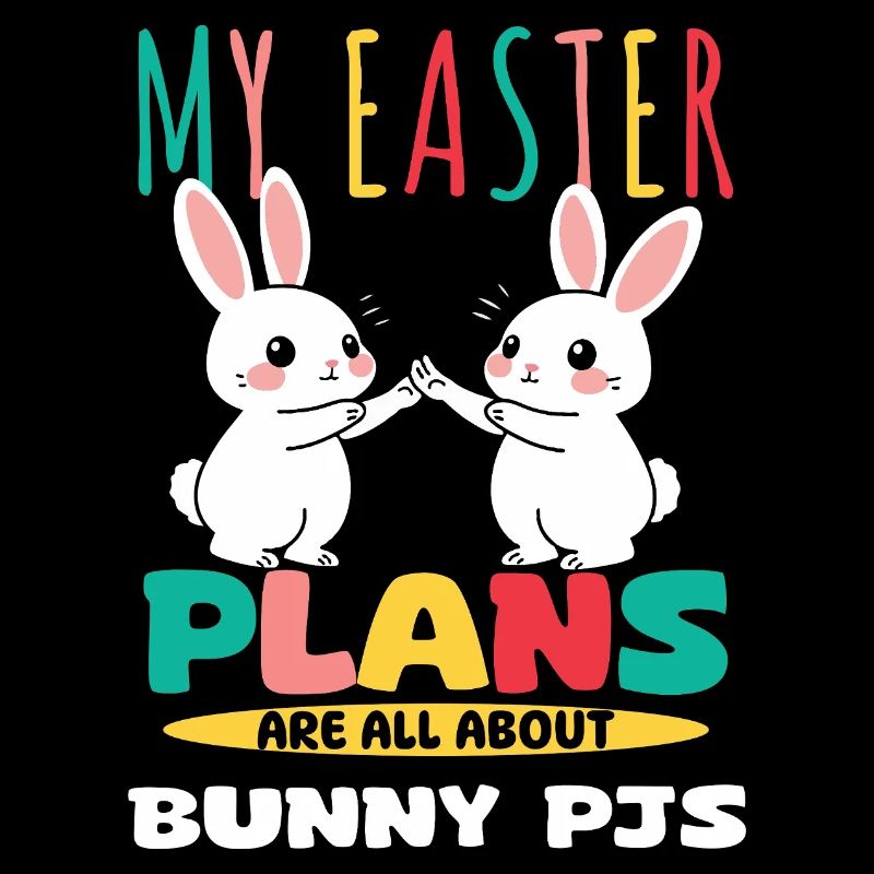 My Easter Plans Are All About Bunny PJs Fun Vibes