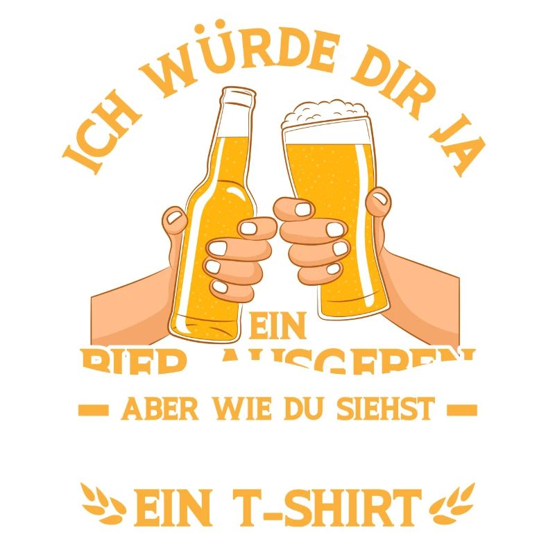 Ich würde dir ja ein Bier ausgeben