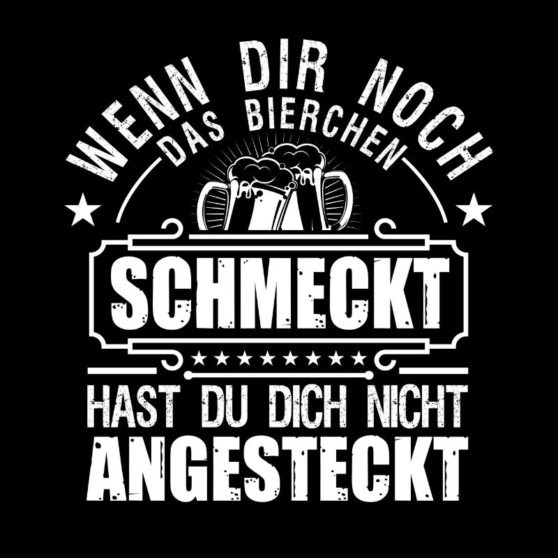 Wenn dir noch das bierchen schmeckt