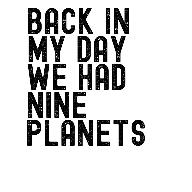 Pluto Never Forget Back In My Day 9 Planets