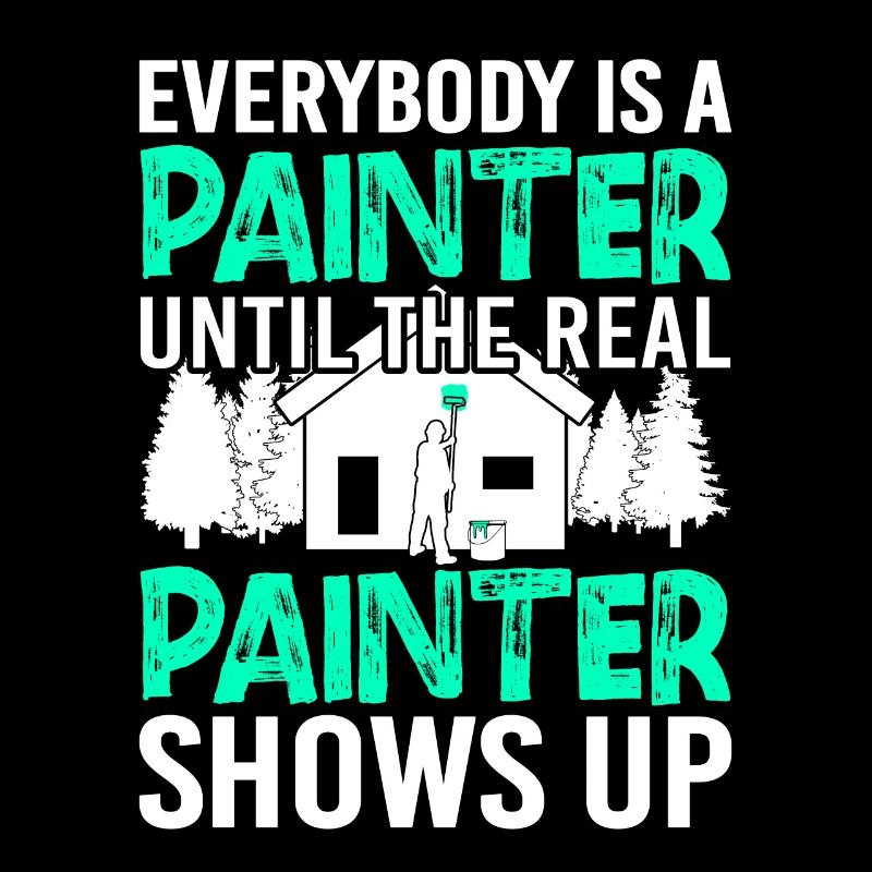Everybody is a Painter Painter Painter Gift