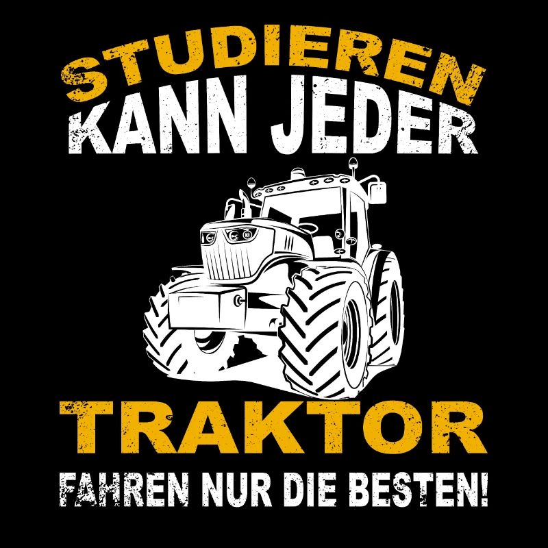 Studieren kann jeder, Traktorfahren nur die Besten