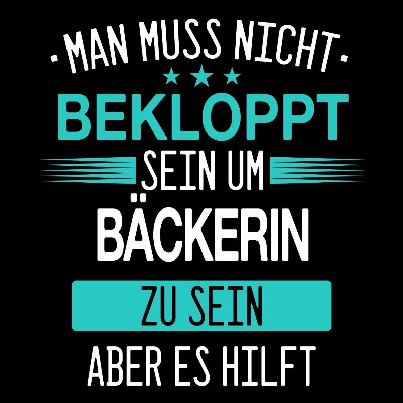 Bäcker Bäckerin Bäckerei Beruf Spruch