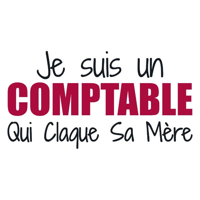 Je suis un comptable qui claque sa mère