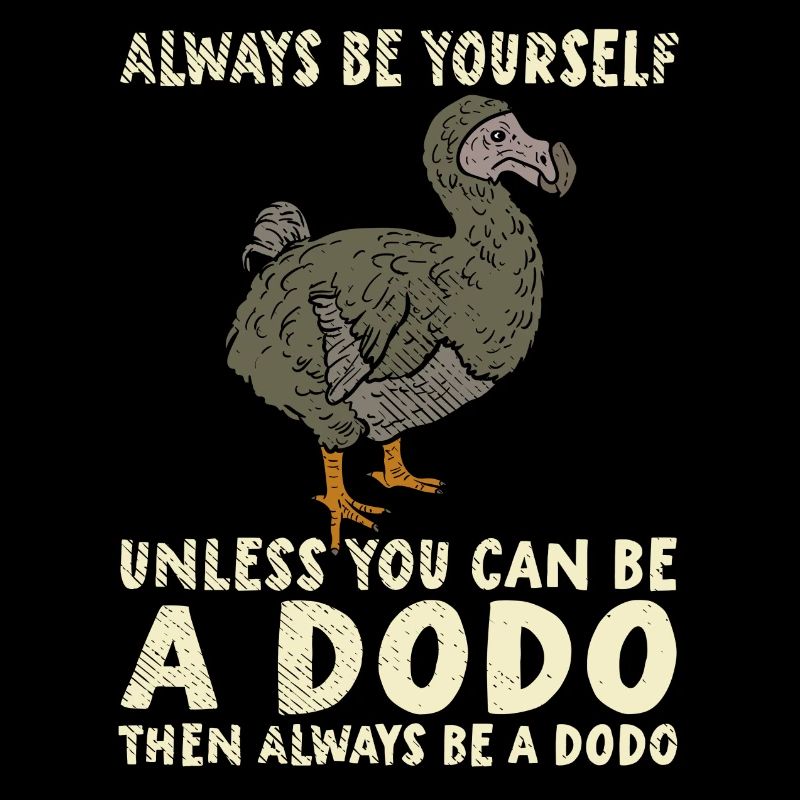 Dodo | Sei Du selbst | Sei ein Dodo
