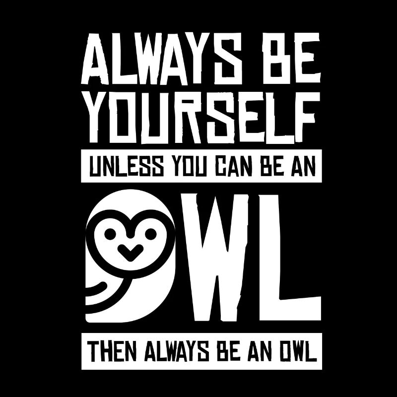einzigartiger Eulen Spruch selbstbewusst Tier