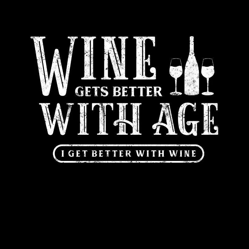 Le vin s’améliore avec l’âge, je m’améliore avec le vin