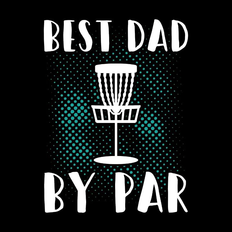 Disc Golf Best Dad By Par Disc Golf Father