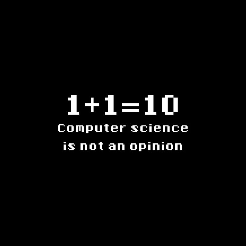 Binary - Computer Science Is Not An Opinion
