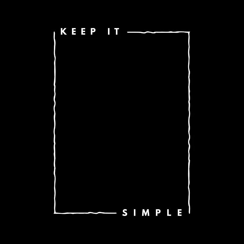 Minimalism - Keep it simple