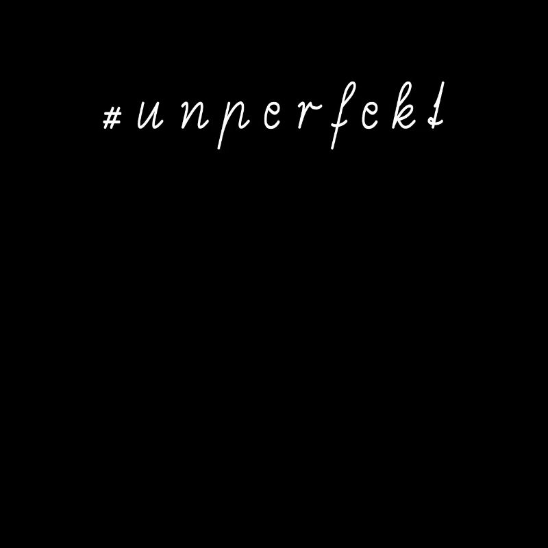 Hashtag #unperfekt - et c'est une bonne chose!