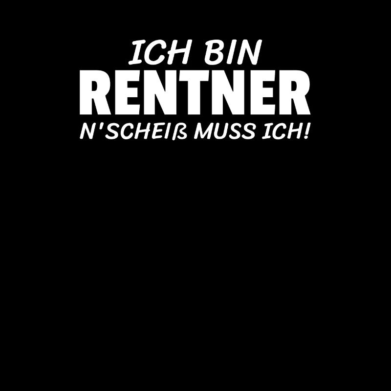 Ich Bin Rentner N' Scheiß Muss Ich Ruhestand Rente