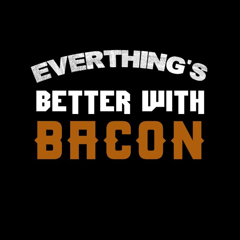 Everything is better with Bacon Design