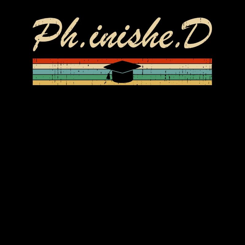 PhD Student Phinished Funny PhD Graduation Gift Di