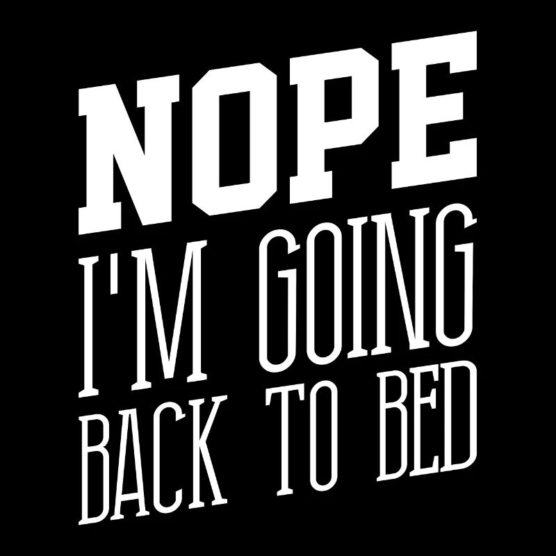 Nope I'm Going Back To Bed Funny Sarcasm Gifts Sar