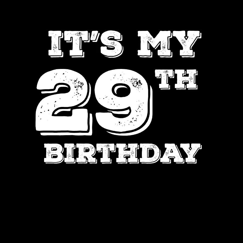 C'est mon 29e anniversaire