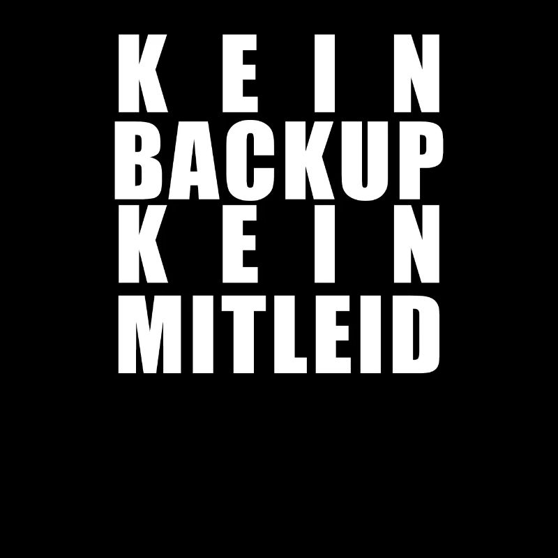Kein Backup Kein Mitleid Sysadmin Programmierer
