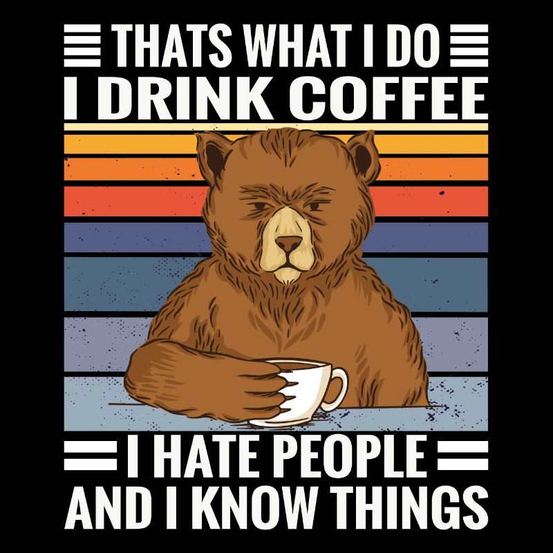Coffee bear saying I Coffee, Hate People and know