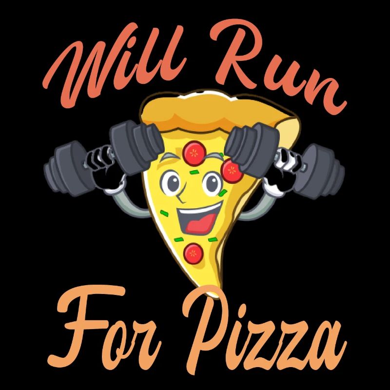 "Will Run For Pizza"