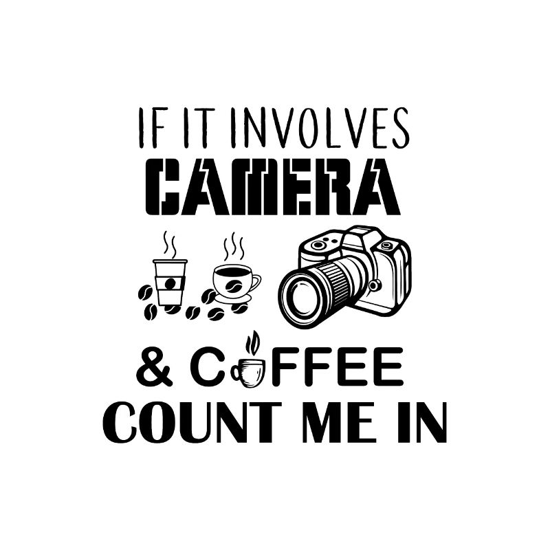 If It Involves Camera and Coffee Count Me In