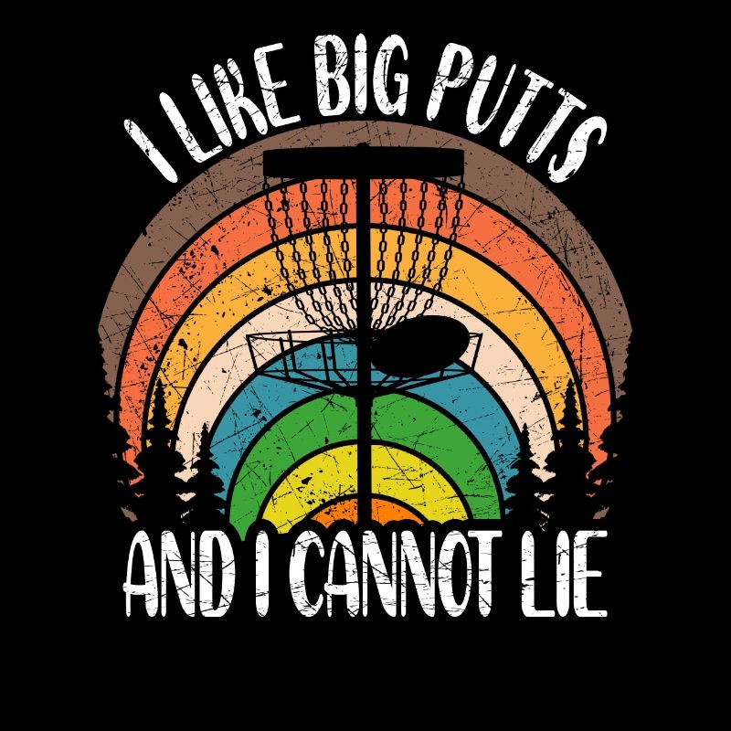 Disc Golf Spruch I Like Big Putts And I Cannot Lie