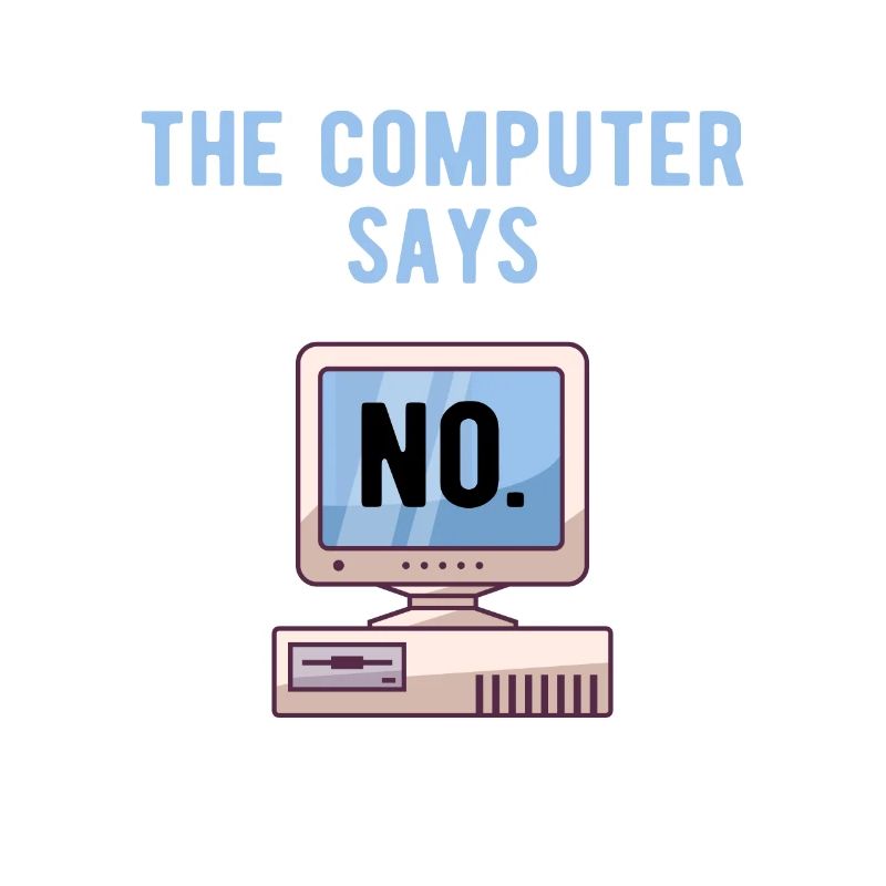 TECH GEEK: Computer Says No